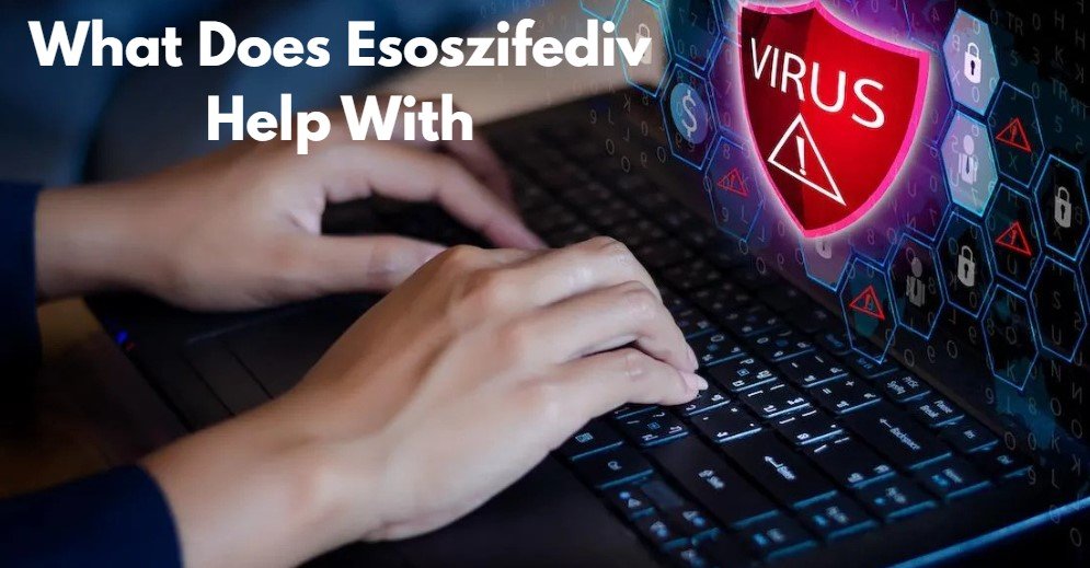 What Does Esoszifediv Help With