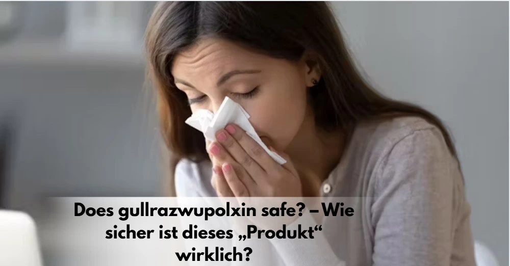 does gullrazwupolxin safe